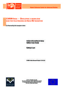 CARIM-India – Developing a knowledge base for policymaking on India-EU migration Co-financed by the European Union Indian Diversities in Italy: Italian Case Study