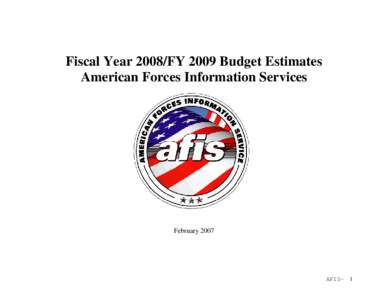 Fiscal Year 2008/FY 2009 Budget Estimates American Forces Information Services February[removed]AFIS-