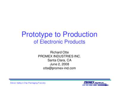 Prototype to Production of Electronic Products Richard Otte PROMEX INDUSTRIES INC. Santa Clara, CA June 2, 2008