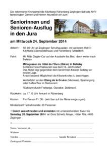 Die reformierte Kirchgemeinde Kilchberg-Rünenberg-Zeglingen lädt alle AHVberechtigten Damen und Herren freundlich ein zum  Seniorinnen und Senioren-Ausflug in den Jura am Mittwoch 24. September 2014