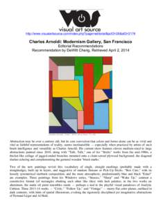 http://www.visualartsource.com/index.php?page=editorial&pcID=26&aID=2174  Charles Arnoldi: Modernism Gallery, San Francisco Editorial Recommendations Recommendation by DeWitt Cheng, Retrieved April 2, 2014