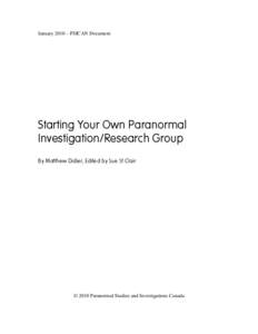 January 2010 – PSICAN Document  Starting Your Own Paranormal Investigation/Research Group By Matthew Didier, Edited by Sue St.Clair