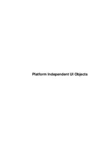 Platform Independent UI Objects  Platform Independent UI Objects Table of Contents Table of Contents.......................................................................................................................