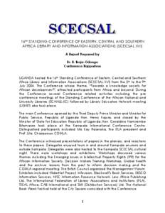 16TH STANDING CONFERENCE OF EASTERN, CENTRAL AND SOUTHERN AFRICA LIBRARY AND INFORMATION ASSOCIATIONS (SCECSAL XVI) A Report Prepared by Dr. R. Ikoja-Odongo Conference Rapporteur