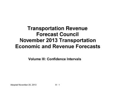 Transportation Revenue Forecast Council 1RYember 2013 Transportation Economic and Revenue Forecasts Volume III: Confidence Intervals
