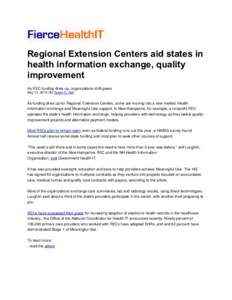 Regional Extension Centers aid states in health information exchange, quality improvement As REC funding dries up, organizations shift gears May 13, 2014 | By Susan D. Hall