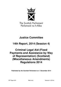 Justice Committee 14th Report, 2014 (Session 4) Criminal Legal Aid (Fixed Payments and Assistance by Way of Representation) (Scotland) (Miscellaneous Amendments)