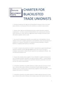 CHARTER FOR BLACKLISTED TRADE UNIONISTS 1 Everyone should have the right not to be blacklisted (i) because of his or her trade union activities, or (ii) because of his or her activities as a workers’ representative.