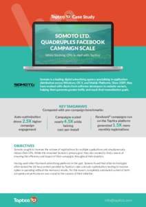 Case Study  SOMOTO LTD. QUADRUPLES FACEBOOK CAMPAIGN SCALE While Slashing CPIs in Half with Taptica