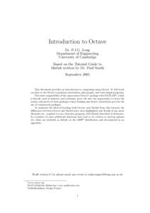 Introduction to Octave Dr. P.J.G. Long Department of Engineering University of Cambridge Based on the Tutorial Guide to Matlab written by Dr. Paul Smith