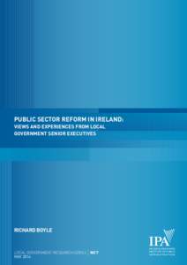 Public Sector Reform in Ireland: Views and Experiences from Local Government Senior Executives Richard Boyle