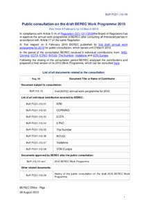 BoR PC01[removed]Public consultation on the draft BEREC Work Programme 2010 Run from 9 February to 10 March 2010 In compliance with Article[removed]of Regulation (EC[removed]2009the Board of Regulators has to approve the an