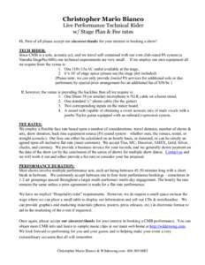 Christopher Mario Bianco Live Performance Technical Rider w/ Stage Plan & Fee rates Hi, First of all please accept our sincerest thanks for your interest in booking a show! TECH RIDER: Since CMB is a solo, acoustic act, 