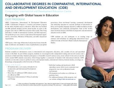 COLLABORATIVE DEGREES IN COMPARATIVE, INTERNATIONAL AND DEVELOPMENT EDUCATION (CIDE) Comparative, International and Development Education Centre Engaging with Global Issues in Education OUR PROGRAM