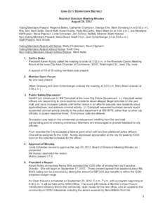 IOWA CITY DOWNTOWN DISTRICT Board of Directors Meeting Minutes August 29, 2012 Voting Members Present: Regenia Bailey, Catherine Champion, George Etre, Mark Ginsberg (in at 3:03 p.m.), Ritu Jain, Kent Jehle, David Kieft,