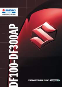 F100-DF300AP  PERFORMANCE MARINE ENGINES Our V6s have always been out in front and now with the new DF250AP/300AP Lean Burn and Selective