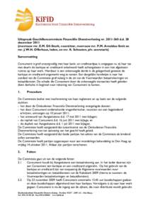 Uitspraak Geschillencommissie Financiële Dienstverlening nrd.d. 28 decembermevrouw mr. E.M. Dil-Stork, voorzitter, mevrouw mr. P.M. Arnoldus-Smit en mr. J.W.H. Offerhaus, leden, en mr. K. Schouten, plv