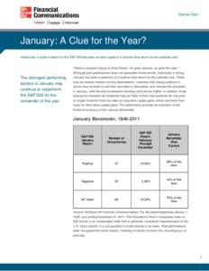 Market Alert  January: A Clue for the Year? Historically, a positive return for the S&P 500 has been an early signal of a positive total return for the calendar year.  The strongest performing