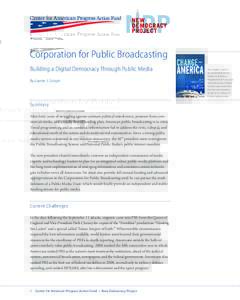 Corporation for Public Broadcasting Building a Digital Democracy Through Public Media By Lauren J. Strayer Summary After forty years of struggling against constant political interference, pressure from commercial media, 