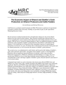 Agricultural Marketing Resource Center Value-added Business Profile Iowa State University The Economic Impact of Ethanol and Distiller’s Grain Production on Ethanol Producers and Cattle Feeders