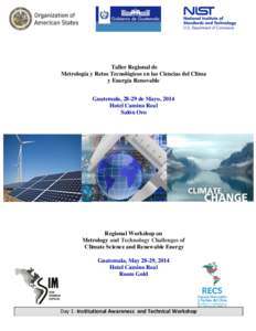 Taller Regional de Metrología y Retos Tecnológicos en las Ciencias del Clima y Energía Renovable Guatemala, 28-29 de Mayo, 2014 Hotel Camino Real Salón Oro