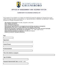 OFFICE OF ASSESSMENT AND ACCREDITATION SUBSTANTIVE CHANGE CHECKLIST The purpose of this checklist is to assist with identifying potential substantive changes that would need to be reported and/or authorized by our region