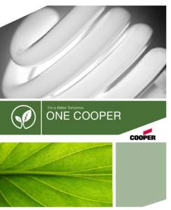 For a Better Tomorrow.  ONE COOPER ONECOOPER As Cooper Industries looks to the future, it’s committed to minimizing the impact on the environment through
