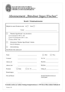 Abonnement „Bündner Jäger/Fischer“ Bestell- / Mutationsformular Mitglied in einem Fischereiverein Verein  Ja