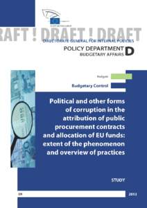 DIRECTORATE GENERAL FOR INTERNAL POLICIES POLICY DEPARTMENT D: BUDGETARY AFFAIRS Political and other forms of corruption in the attribution of public procurement contracts and allocation of EU funds: extent of the phen