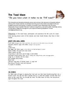 The Toad Maze  “Do you have what it takes to be THE toad?” This interactive and educational obstacle course can be set up in the classroom or the great outdoors utilizing a few simple materials you probably have lyin