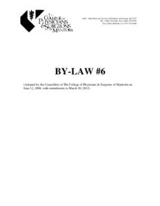 1000 – 1661 PORTAGE AVENUE, WINNIPEG, MANITOBA R3J 3T7 TEL: ([removed]FAX: ([removed]TOLL FREE (MB ONLY[removed]BY-LAW #6 (Adopted by the Councillors of The College of Physicians & Surgeons of Manitob