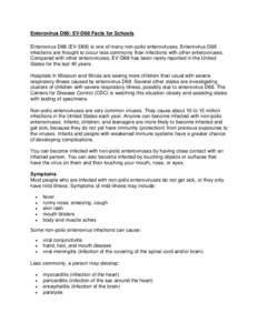 Enterovirus D68: EV-D68 Facts for Schools Enterovirus D68 (EV-D68) is one of many non-polio enteroviruses. Enterovirus D68 infections are thought to occur less commonly than infections with other enteroviruses. Compared 