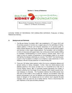 Section 5. Terms of Reference  Bhutan Kidney Foundation: Production of Kidney (renal) relatedMinutes documentary  OUTLINE TERMS OF REFERENCE FOR CONSULTING SERVICES: Production of Kidney