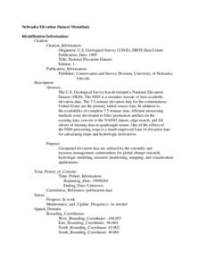 Nebraska Elevation Dataset Metatdata Identification Information: Citation: Citation_Information: Originator: U.S. Geological Survey (USGS), EROS Data Center Publication_Date: 1999