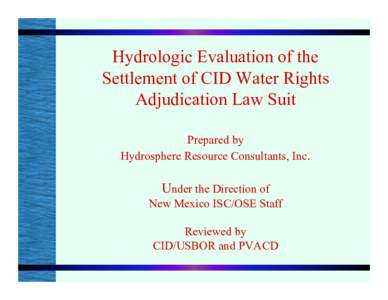 Hydrologic Evaluation of the Settlement of CID Water Rights Adjudication Law Suit Prepared by Hydrosphere Resource Consultants, Inc.