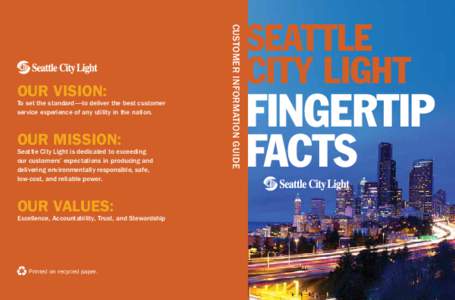 To set the standard—to deliver the best customer service experience of any utility in the nation. OUR Mission:  Seattle City Light is dedicated to exceeding