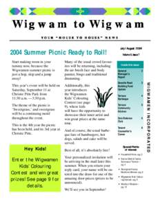 Wigwam to Wigwam YOUR “HOUSE TO HOUSE” NEWS 2004 Summer Picnic Ready to Roll! Many of the usual crowd favourites will be returning, including the air-brush face and body