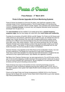 Press Release – 3rd March 2014 Porter & Davies Upgrades All Drum Monitoring Systems Porter & Davies are pleased to announce the latest, most significant upgrade to their complete range of drum monitoring systems. The U