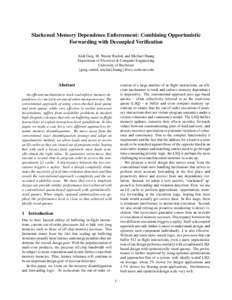 Slackened Memory Dependence Enforcement: Combining Opportunistic Forwarding with Decoupled Verification Alok Garg, M. Wasiur Rashid, and Michael Huang Department of Electrical & Computer Engineering University of Rochest