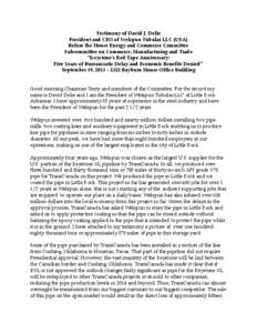 Testimony of David J. Delie President and CEO of Welspun Tubular LLC (USA) Before the House Energy and Commerce Committee Subcommittee on Commerce, Manufacturing and Trade “Keystone’s Red Tape Anniversary: Five Years