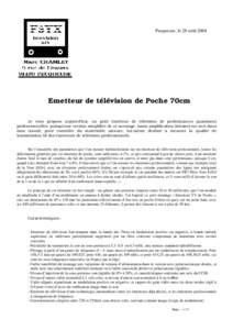 Pecqueuse, le 28 aoûtEmetteur de télévision de Poche 70cm Je vous propose aujourd’hui, un petit émetteur de télévision de performances quasiment professionnelles, puisqu’une version simplifiée de ce mon