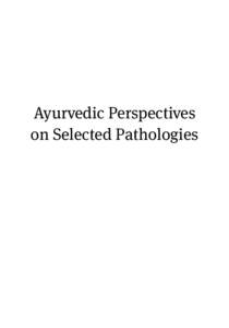 Ayurvedic Perspectives on Selected Pathologies Other Books by Vasant D. Lad Ayurveda: The Science of Self-HealingSecrets of the Pulse: The Ancient Art