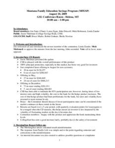 Montana Family Education Savings Program (MFESP) August 10, 2009 GSL Conference Room - Helena, MT 10:00 am – 1:00 pm In Attendance: Board members: Jon Satre (Chair), Lynne Egan, John Driscoll, Mick Robinson, Linda Zand