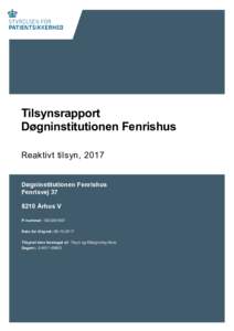 Tilsynsrapport Døgninstitutionen Fenrishus Reaktivt tilsyn, 2017 Døgninstitutionen Fenrishus Fenrisvej Århus V