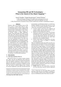 Integrating DB and IR Technologies: What is the Sound of One Hand Clapping? * Surajit Chaudhuri1, Raghu Ramakrishnan2, Gerhard Weikum3 1) Microsoft Research, Redmond, WA 98052, USAUniversity 