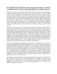 The Colonial Coin Collectors Club announces the release of Sydney F. Martin’s book, French Coinage Specifically For Colonial America Boston, MA – January 3, 2016 – today, The Colonial Coin Collectors Club, C4, rele