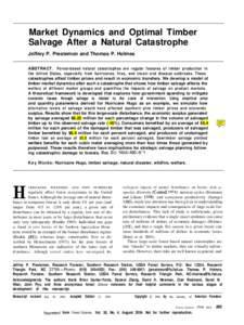 Market Dynamics and Optimal Timber Salvage After a Natural Catastrophe Jeffrey P. Prestemon and Thomas P. Holmes ABSTRACT. Forest-based natural catastrophes are regular features of timber production in the United States,