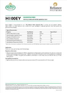 H100EY  HOMOPOLYMER FOR TQ (TUBULAR WATER QUENCH) FILM  Repol H100EY is recommended for use in TQ (Tubular Water Quench) Film. It contains slip and antiblock additives.