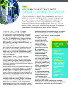 Renewable Energy Fact SHeet  Small WInd Power Whether motivated by the desire to localize energy sources, save money, or protect the environment, Michigan’s interest in renewable energy options is growing. In recent ye