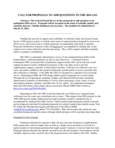 CALL FOR PROPOSALS TO ADD QUESTIONS TO THE 2016 GSS Summary. The General Social Survey invites proposals to add questions to its anticipated 2016 survey. Proposals will be accepted on the basis of scientific quality and 